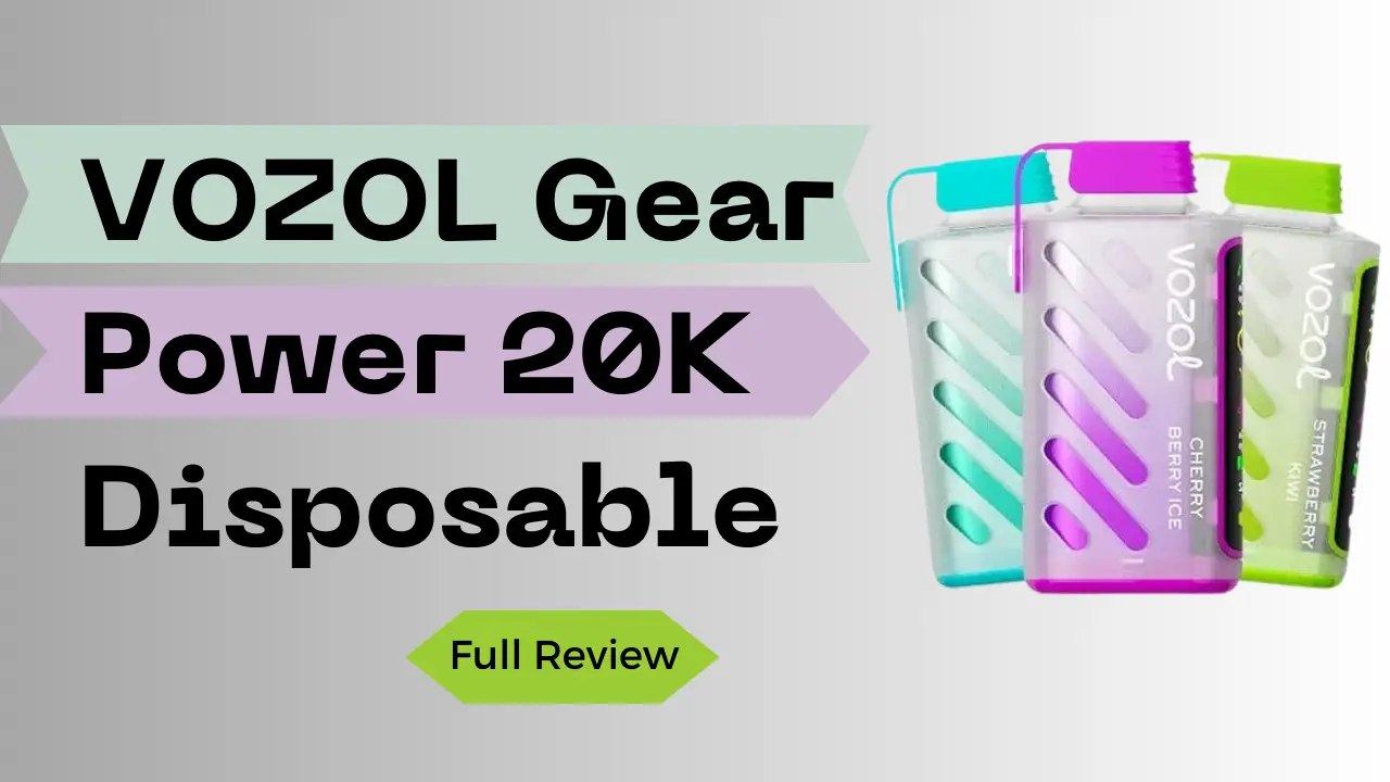 VOZOL Gear Power 20K Disposable Review: Is This VOZOL's Best Yet?