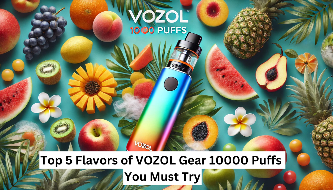 Top 5 Flavors of VOZOL Gear 10000 Puffs You Must Try in UAE